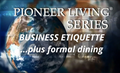 Business Etiquette: When Seconds Count — Plus Formal Dining (9:44)